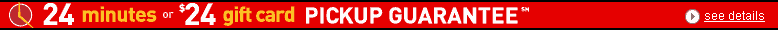 24 minutes or $24 gift card PICKUP GUARANTEE